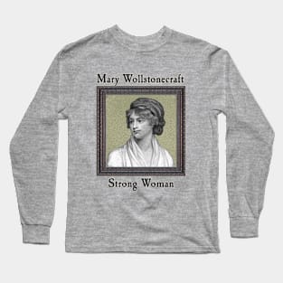 Mary Wollstonecraft - Strong Woman Long Sleeve T-Shirt